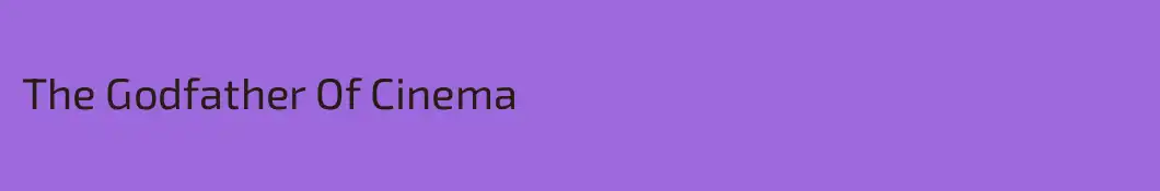 The Godfather Of Cinema 